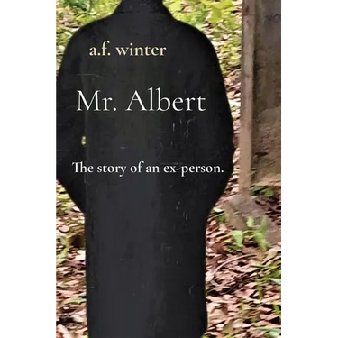 Mr. Albert: The story of an ex-person.