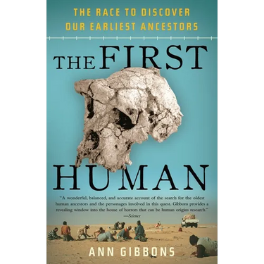 The First Human: The Race to Discover Our Earliest Ancestors