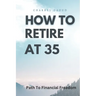 How to Retire at 35: Your Path to Financial Freedom