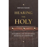 Hearing the Holy: Restoring the Devotional Reading of Scripture