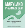 Maryland Pharmacy Law: Mpje Comprehensive Review