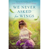 We Never Asked for Wings
