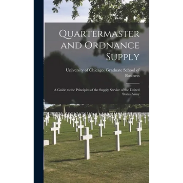 Quartermaster and Ordnance Supply; a Guide to the Principles of the Supply Service of the United States Army
