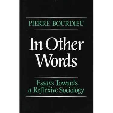 In Other Words: Essays Toward a Reflexive Sociology