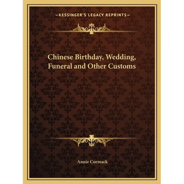 Chinese Birthday, Wedding, Funeral and Other Customs