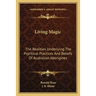 Living Magic: The Realities Underlying The Psychical Practices And Beliefs Of Australian Aborigines