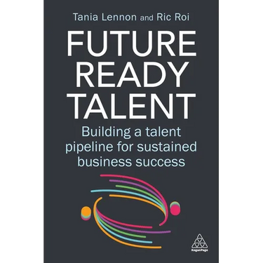 Future-Ready Talent: Building a Talent Pipeline for Sustained Business Success