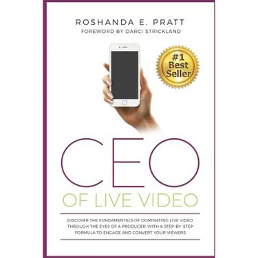 CEO Of Live Video: Discover The Fundamentals Of Dominating Live Video Through The Eyes Of A Producer, With A Step-By-Step Formula To Enga