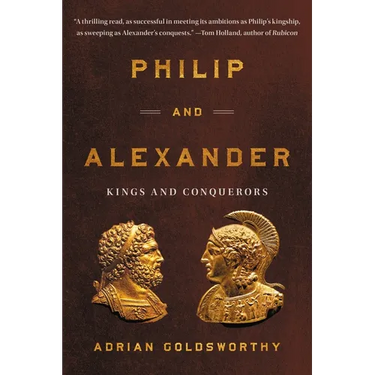 Philip and Alexander: Kings and Conquerors