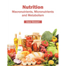 Nutrition: Macronutrients, Micronutrients and Metabolism
