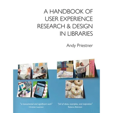 A Handbook of User Experience Research & Design in Libraries