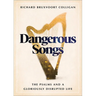 Dangerous Songs: The Psalms and a Gloriously Disrupted Life