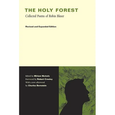 The Holy Forest: Collected Poems of Robin Blaser