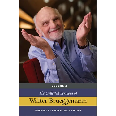 The Collected Sermons of Walter Brueggemann, Volume 3