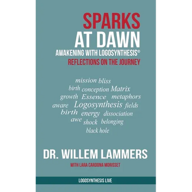 Sparks at Dawn: Awakening with Logosynthesis(R). Reflections on the Journey