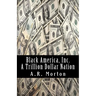 Black America, Inc.: A Trillion Dollar Nation