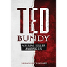 Ted Bundy: A Serial Killer Among Us