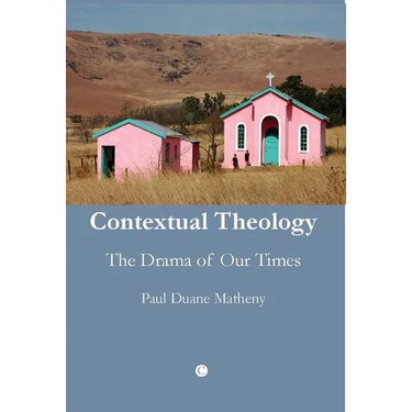 Contextual Theology: The Drama of Our Times