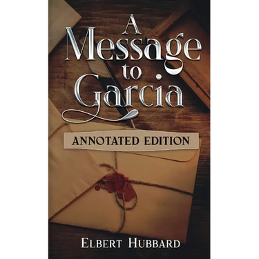 A Message to Garcia: Annotated Edition
