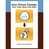 User Driven Change: Give Them What They Want