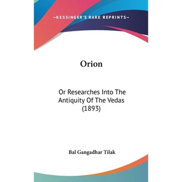 Orion: Or Researches Into The Antiquity Of The Vedas (1893)