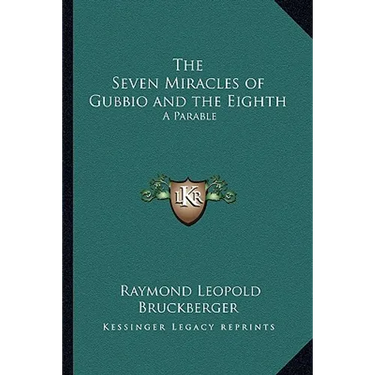 The Seven Miracles of Gubbio and the Eighth: A Parable