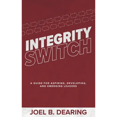 Integrity Switch: A Guide for Aspiring, Developing, and Emerging Leaders
