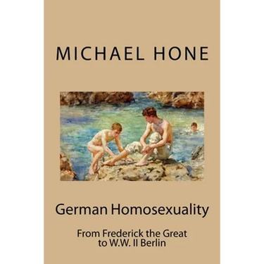 German Homosexuality: From Frederick the Great to W.W. II Berlin