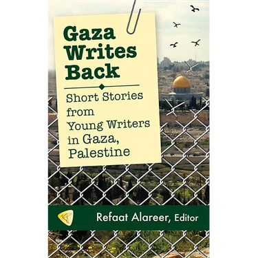 Gaza Writes Back: Short Stories from Young Writers in Gaza, Palestine