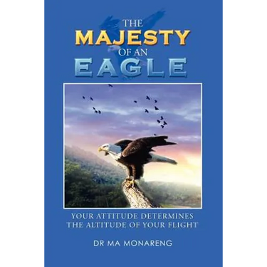 The Majesty of an Eagle: Your Attitude Determines the Altitude of Your Flight