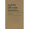 The Politics of Right to Work: The Labor Federations as Special Interests, 1943-1979