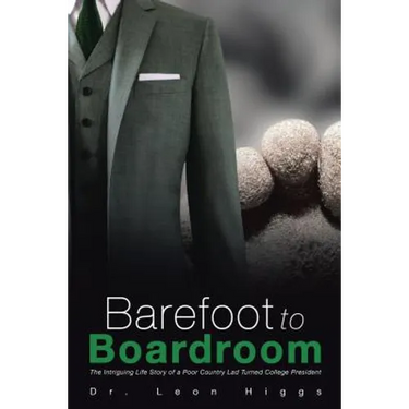 Barefoot to Boardroom: The Intriguing Life Story of a Poor Country Lad Turned College President
