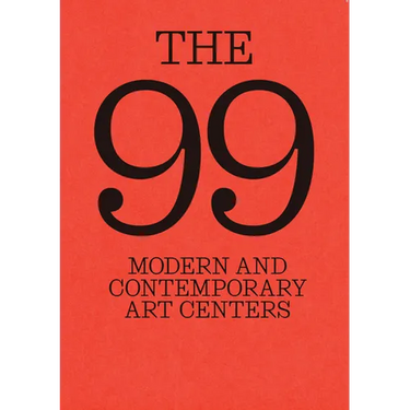 The 99: Modern and Contemporary Art Centers