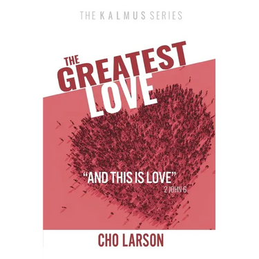 The Greatest Love: "And This Is Love" (2 John 6)