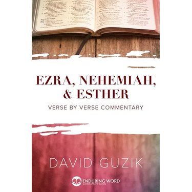 Ezra, Nehemiah, & Esther: Verse by Verse Commentary