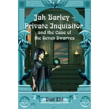 Jak Barley-Private Inquisitor: and the Case of the Seven Dwarves