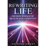 Rewriting Life: The New Science of Health and Longevity