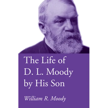 The Life of D. L. Moody by His Son
