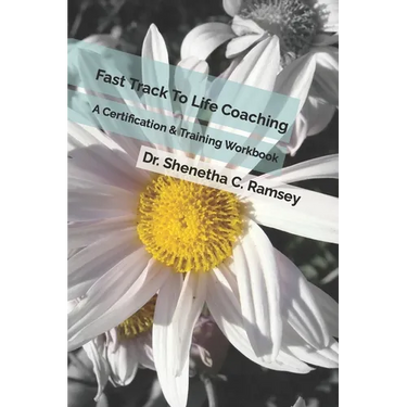 Fast Track To Life Coaching: A Certification & Training Workbook
