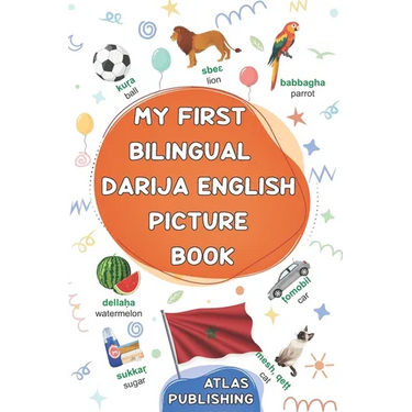 My first bilingual Darija English picture book: 500 illustrated words in the Moroccan Arabic dialect - A visual dictionary with words on everyday them