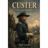 Custer: The Last Cavalier