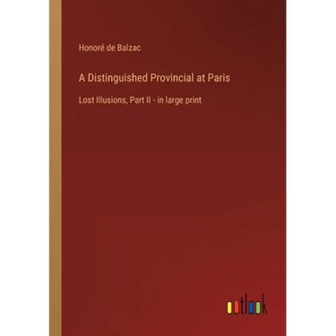 A Distinguished Provincial at Paris: Lost Illusions, Part II - in large print