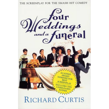 Four Weddings and a Funeral: The Screenplay for the Smash Hit Comedy