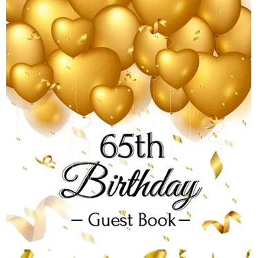 65th Birthday Guest Book: An Elegant Gold Balloon Hearts Keepsake for a 65th Birthday - Square Hardcover Guest Sign-In Book with 105 Pages for Wishes,
