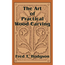 The Art of Practical Wood Carving