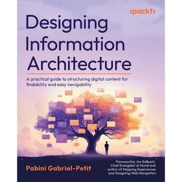 Designing Information Architecture: A practical guide to structuring digital content for findability and easy navigability
