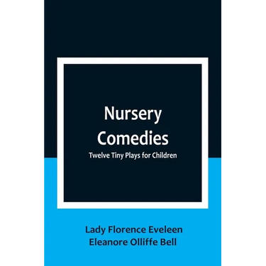 Nursery Comedies: Twelve Tiny Plays for Children