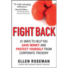 Fight Back: 81 Ways to Help You Save Money and Protect Yourself from Corporate Trickery