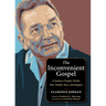 The Inconvenient Gospel: A Southern Prophet Tackles War, Wealth, Race, and Religion