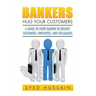 Bankers, Hug Your Customers: A Guide to Every Banker to Delight Customers, Employees, and Colleagues